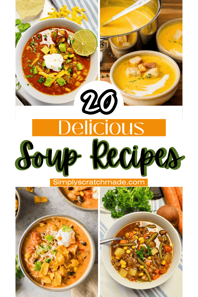 20 Delicious Soups - Simply Scratch Made